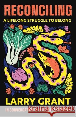 Reconciling: A Lifelong Struggle to Belong Larry Grant Scott Steedman 9781770417984 ECW Press