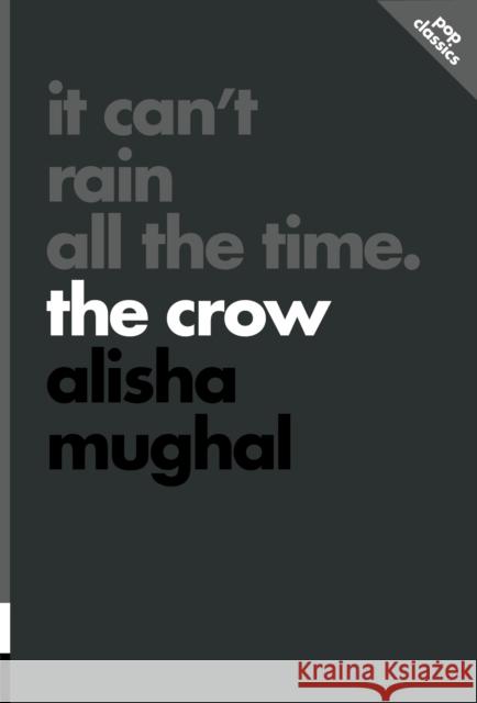 It Can't Rain All the Time: The Crow Alisha Mughal 9781770418189 ECW Press