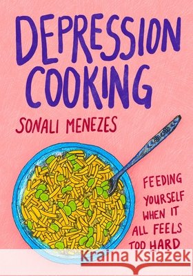Depression Cooking Sonali Menezes 9781770418431 ECW Press,Canada