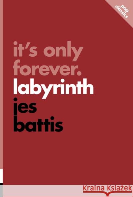 It's Only Forever: Labyrinth Jes Battis 9781770418585 ECW Press