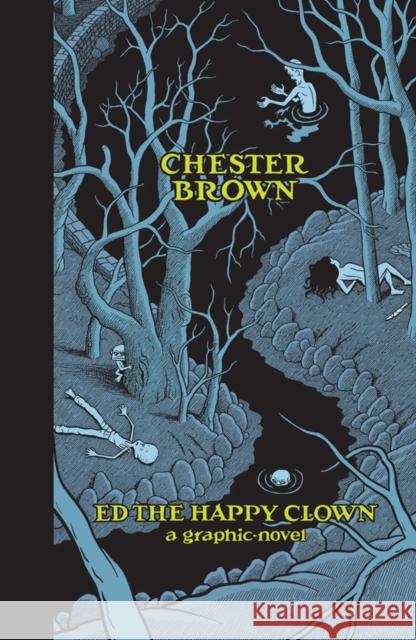 Ed the Happy Clown: A Graphic Novel Chester Brown 9781770460751