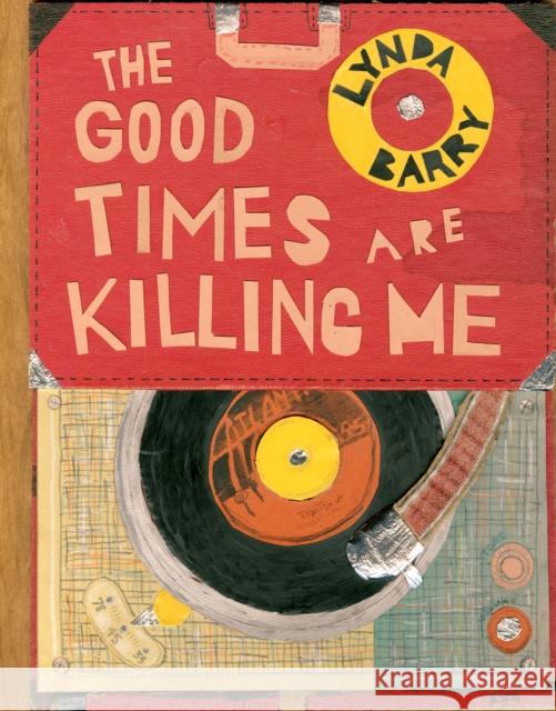 The Good Times are Killing Me Lynda Barry 9781770462618 Drawn and Quarterly