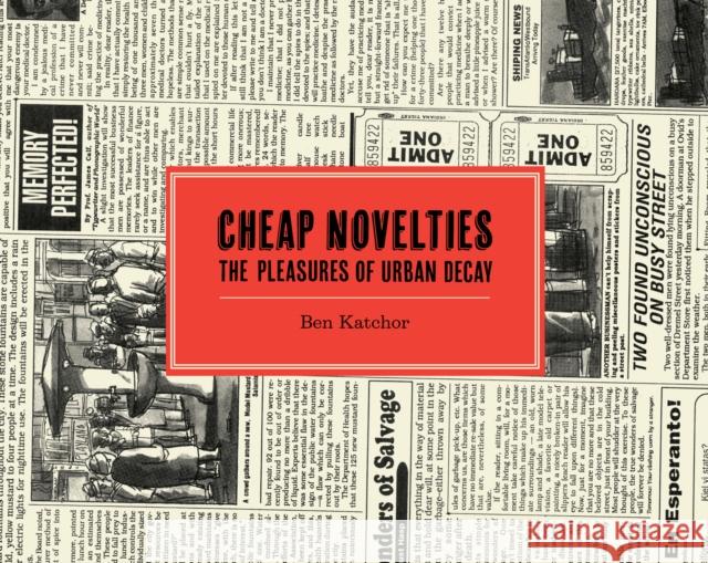 Cheap Novelties: The Pleasures of Urban Decay Ben Katchor 9781770462632 Drawn & Quarterly