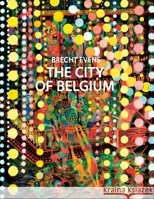 The City of Belgium Brecht Evens 9781770463424