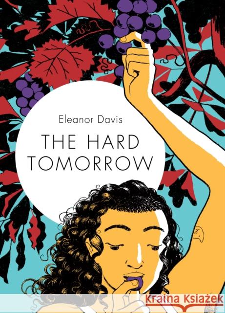 The Hard Tomorrow Eleanor Davis 9781770463738 Drawn & Quarterly