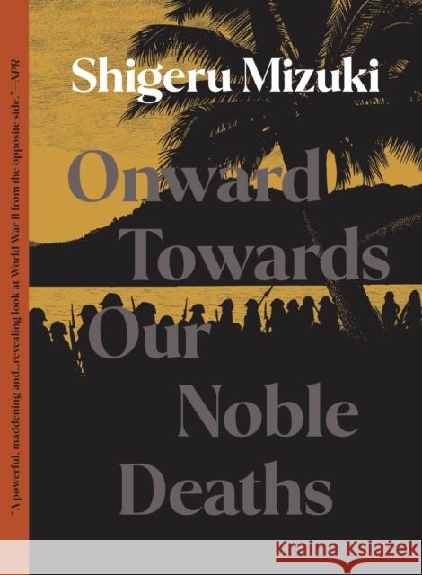 Onward Towards Our Noble Deaths Shigeru Mizuki 9781770466302 Drawn and Quarterly