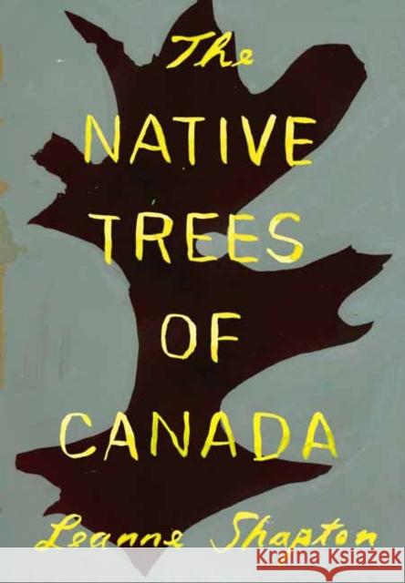 The Native Trees of Canada Leanne Shapton 9781770467446 Drawn & Quarterly
