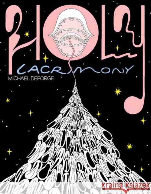 Holy Lacrimony Michael DeForge 9781770467552 Drawn & Quarterly