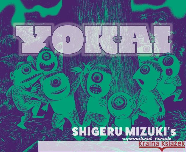 Yokai: Shigeru Mizuki's Supernatural Parade Shigeru Mizuki 9781770467989 Drawn & Quarterly
