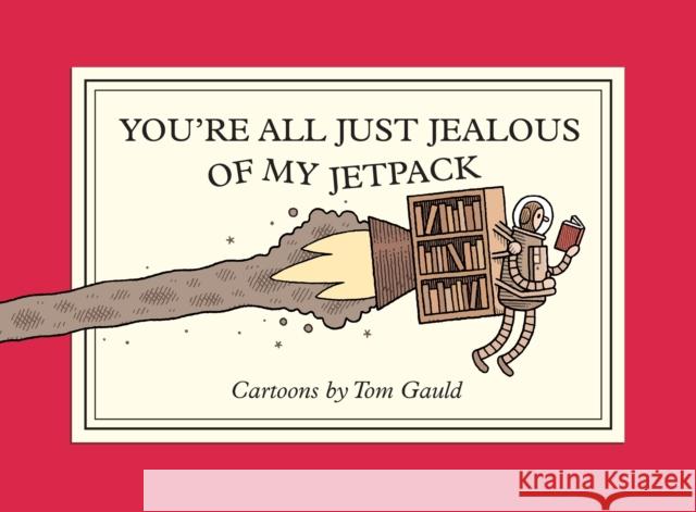 You're All Just Jealous of My Jetpack Tom Gauld 9781770468061 Drawn & Quarterly