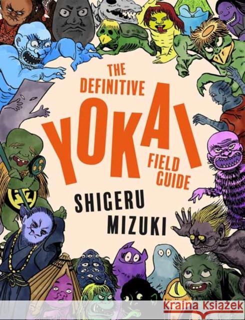 The Definitive Yokai Field Guide Shigeru Mizuki 9781770468207 Drawn & Quarterly