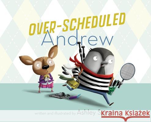 Over-Scheduled Andrew Ashley Spires 9781770494848 Tundra Books