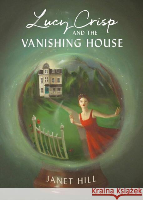 Lucy Crisp and the Vanishing House Janet Hill 9781770499249