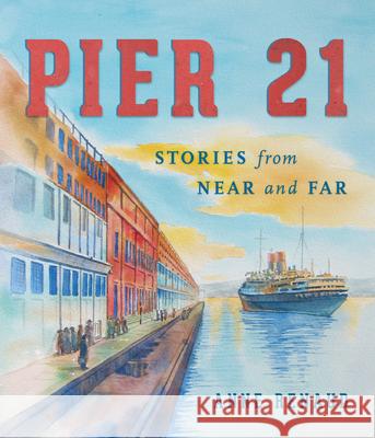 Pier 21: Stories from Near and Far Anne Renaud 9781770502949