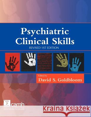 Psychiatric Clinical Skills: Revised 1st Edition Goldbloom, David S. 9781770523784 Centre for Addiction and Mental Health