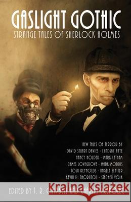 Gaslight Gothic: Strange Tales of Sherlock Holmes Charles Prepolec J. R. Campbell 9781770531598