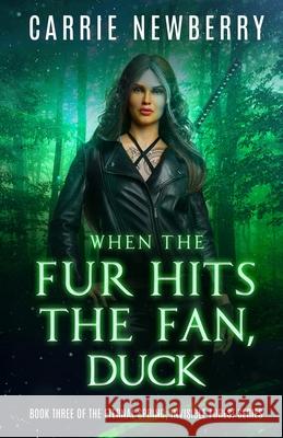 When the Fur Hits the Fan, Duck Carrie Newberry 9781770532441