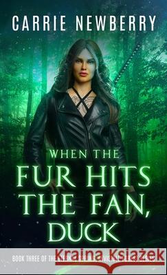 When the Fur Hits the Fan, Duck Carrie Newberry 9781770532458 EDGE Science Fiction and Fantasy Publishing,