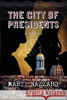 The City of Presidents Marty Nazzaro 9781770670044