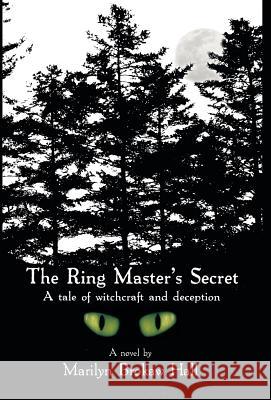 The Ringmaster's Secret: A tale of witchcraft and deception Marilyn Brokaw Hall 9781770672017