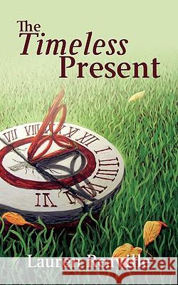 The Timeless Present Lauren Reaville Alwyn Beecroft 9781770673151 FriesenPress