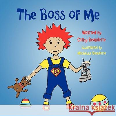 The Boss of Me Cathy Beaudette Michelle Beaudette 9781770673502 FriesenPress