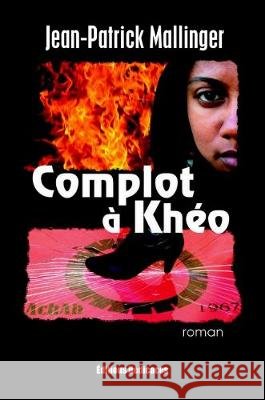 Complot à Khéo Mallinger, Jean-Patrick 9781770760257