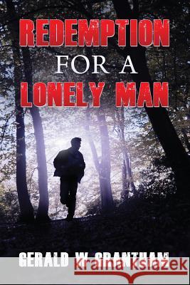 Redemption for a Lonely Man Gerald W. Grantham 9781770763951