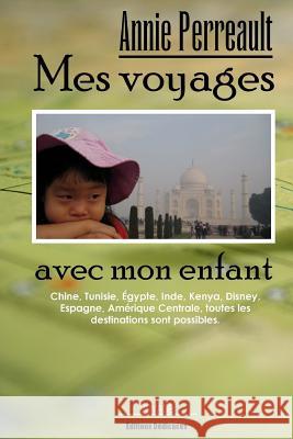 Mes voyages avec mon enfant Perreault, Annie 9781770764156 Editions Dedicaces