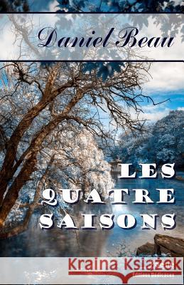 Les quatre saisons Beau, Daniel 9781770764330 Editions Dedicaces