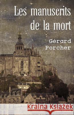 Les manuscrits de la mort Porcher, Gerard 9781770764873 Editions Dedicaces