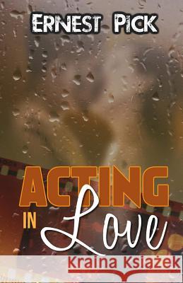 Acting in Love Ernest Pick 9781770766846