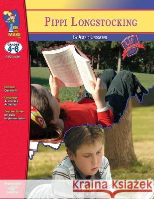 Pippi Longstocking, by Astrid Lindgren Lit Link Grades 4-6 Ruth Solski 9781770787865