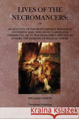 Lives of the Necromancers William Godwin 9781770830349 Theophania Publishing