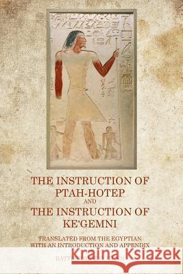 The Instruction of Ptah Hotep: And The Instruction of Ke'Gemni Gunn, Battiscombe G. 9781770830639