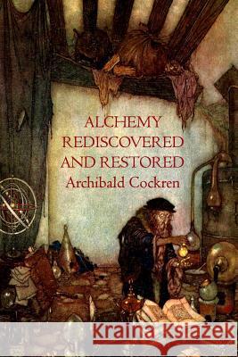 Alchemy Re-discovered and Restored Cockren, Archibald 9781770830905