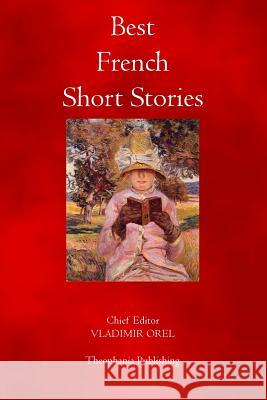 Best French Short Stories Vladimir Orel 9781770831148 Theophania Publishing