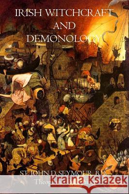 Irish Witchcraft and Demonology B. D. St John D. Seymour 9781770831247 Theophania Publishing