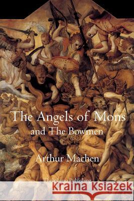 The Angels of Mons: and The Bowmen Machen, Arthur 9781770831353