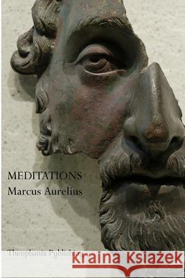 Meditations Marcus Aurelius 9781770831766 Theophania Publishing