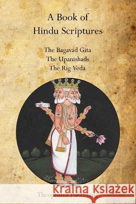 A Book of Hindu Scriptures: The Bagavad Gita, The Upanishads, The Rig - Veda Paramananda, Swami 9781770831902 Theophania Publishing