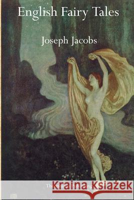 English Fairy Tales Joseph Jacobs 9781770831995 Theophania Publishing