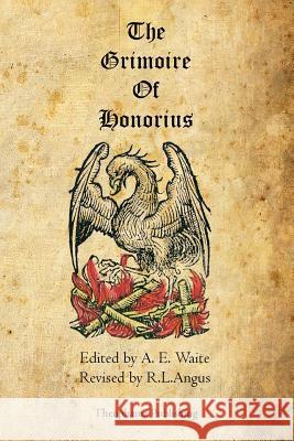 The Grimoire of Honorius A. E. Waite 9781770832268 Theophania Publishing