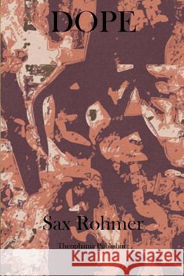 Dope Sax Rohmer 9781770832633 Theophania Publishing