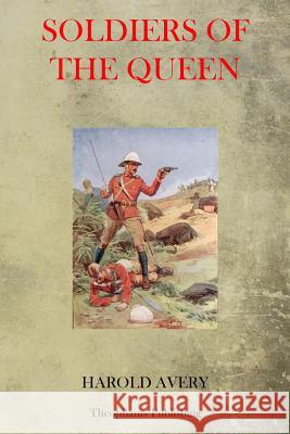 Soldiers of the Queen Harold Avery 9781770832794