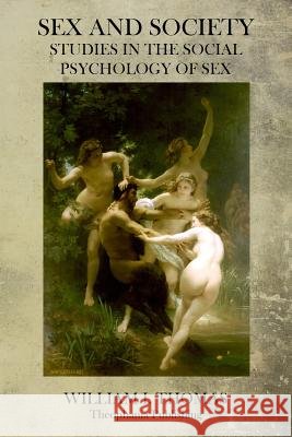 Sex and Society William I. Thomas 9781770833050 Theophania Publishing