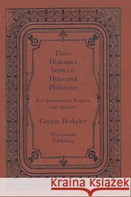 Three Dialogues between Hylas and Philonous Berkeley, George 9781770833531 Theophania Publishing