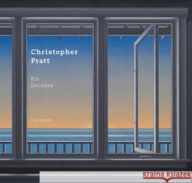 Christopher Pratt: Six Decades Tom Smart 9781770851283 Firefly Books Ltd