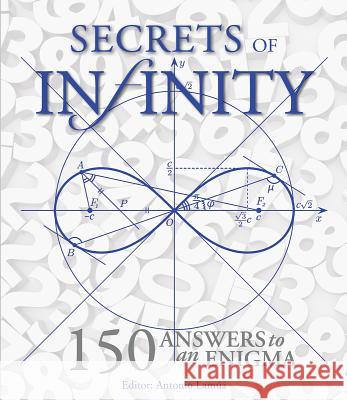 Secrets of Infinity: 150 Answers to an Enigma Antonio Lamua 9781770852198 0