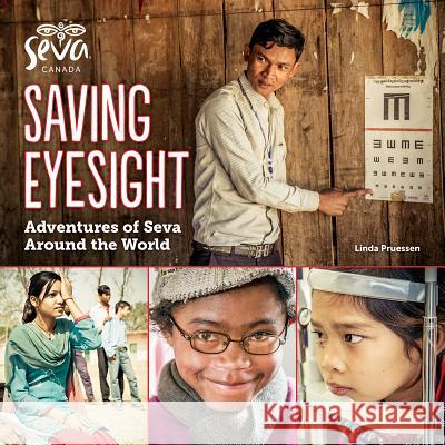 Saving Eyesight: Adventures of Seva Around the World Linda Pruessen Penny Lyons 9781770856158 Firefly Books